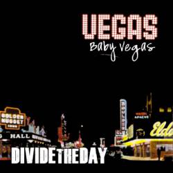 Divide The Day : Vegas Baby, Vegas